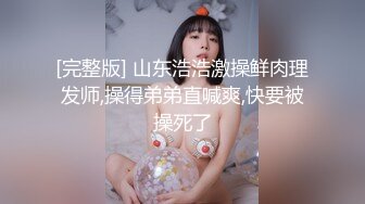 元老回归精彩依旧，漂亮外围妹近景抠穴出水，翘臀美乳后入爽翻