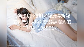 偷拍漂亮的牛仔短裤美女被男友软磨硬泡扒掉衣服操